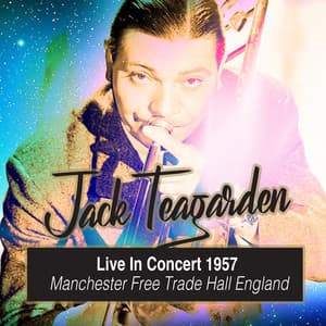Live in Concert - 1957 - Manchester Free Trade Hall England - Jack Teagarden