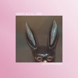 Smooth Jazz All Stars Perform Ariana Grande - Smooth Jazz All Stars
