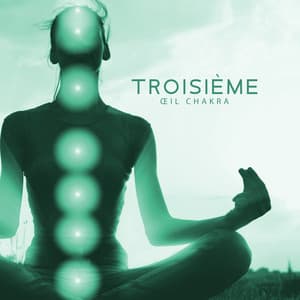Troisième œil chakra: Musique sophrologie tibétaine pour glande pinéale et capacité d’intuition - Sophrologie musique d'ambiance