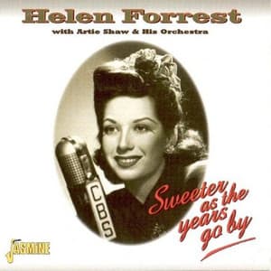 Sweeter As the the Years Go By - Helen Forrest