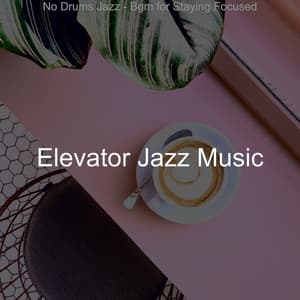 No Drums Jazz - Bgm for Staying Focused - Elevator Jazz Music