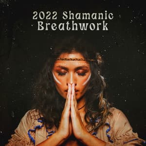 2022 Shamanic Breathwork: Soothing Spiritual Practices - Ethnic Sounds World
