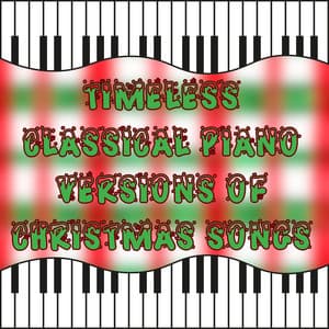 Timeless Classical Piano Versions of Christmas Songs - Christmas Piano Maestro