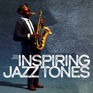Inspiring Jazz Tones - Soft Jazz Style