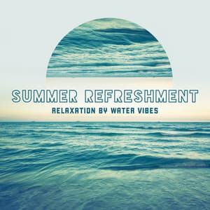 Summer Refreshment: Relaxation by Water Vibes - Healing Waters Zone