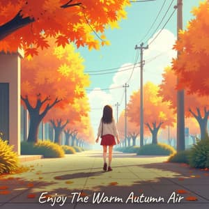 Enjoy the Warm Autumn Air: Peaceful Lofi - Cozy Lofi Session