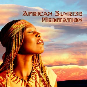 African Sunrise Meditation: Zen & Relaxing Music, Inspirational Music, Tribal Drums Sounds - Ethnic Sounds World