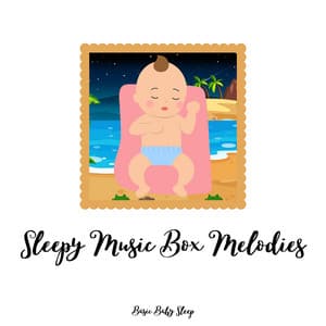 Sleepy Music Box Melodies - Basic Baby Sleep