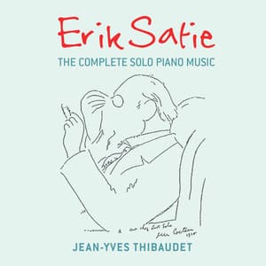 Erik Satie: The Complete Solo Piano Music - Erik Satie