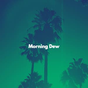 Morning Dew - Night Time Chill Out Playlist
