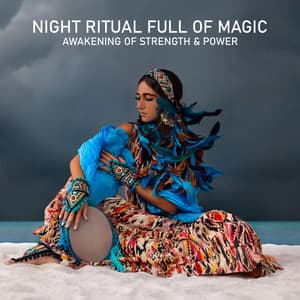 Night Ritual Full of Magic. Inner Transformation Thanks to Deep Exotical Shamanic Music. Awakening of Strength & Power - Shamanic New Age Maker