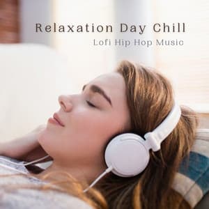 Relaxation Day Chill: Lofi Hip Hop Music - Lofi Hip-Hop Beat