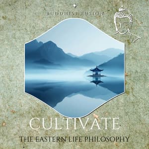 Cultivate the Eastern Life Philosophy - Buddhist Fusion