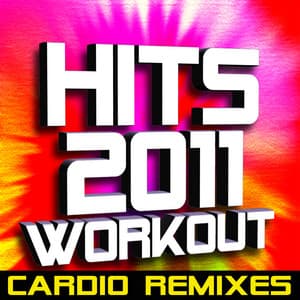 Hits 2011 Workout – Cardio Remixes - Ultimate Workout Hits