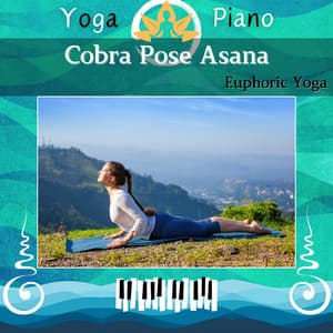 Cobra Pose Asana: Euphoric Yoga - Yoga Piano