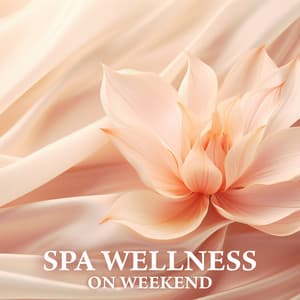 Spa Wellness on Weekend - Spa Music Zone