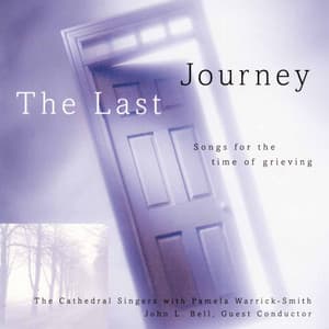 The Last Journey: Songs for the Time of Grieving - John L. Bell