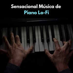 Sensacional Música De Piano Lofi - Equipo de piano relajante