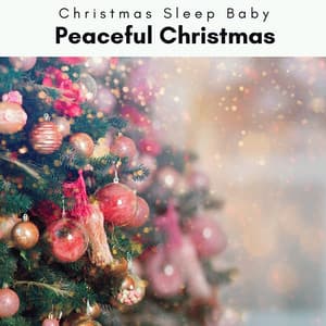 2023 Peaceful Christmas - Christmas Sleep Baby
