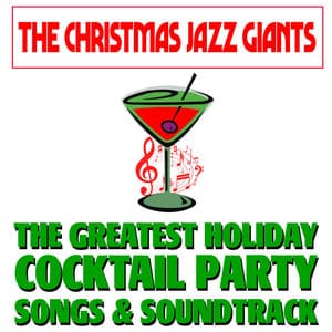 The Greatest Holiday Cocktail Party Songs & Soundtrack - The Christmas Jazz Giants