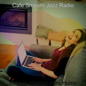 Echoes of Work from Home - Cafe Smooth Jazz Radio