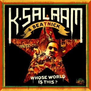 K-Salaam & Beatnick: Whose World Is This? - K-Salaam