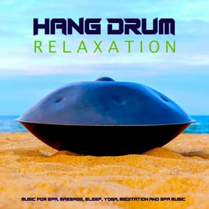 Hang Drum Relaxation Music For Spa, Massage, Sleep, Yoga, Meditation and Spa Music - Hang Drum Music