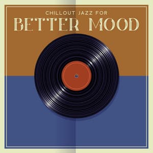 Chillout Jazz for Better Mood - Have a Nice Time After Work - Chill Jazz Instrumental Music