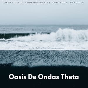 Oasis De Ondas Theta: Ondas Del Océano Binaurales Para Yoga Tranquilo - Energía orbital de 432 Hz