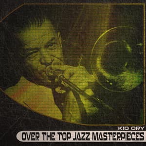 Over the Top Jazz Masterpieces - Kid Ory