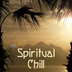 Spiritual Chill – Peaceful Music, Spa Chill Out, Deep Relaxation, Therapy Sounds, Deep Relief, Just Relax, Stress Free - Todays Hits