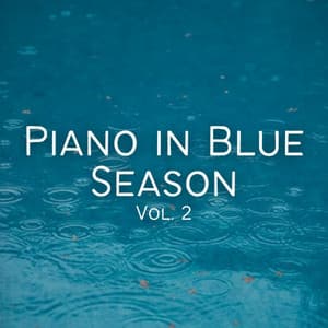 Piano in Blue Season Vol. 2 - Relaxing Piano Music Consort