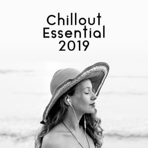 Chillout Essential 2019 - Beach House Chillout Music Academy & Cool Chillout Zone