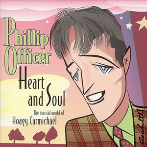 Heart and Soul: The Musical World of Hoagy Carmichael - Phillip Officer