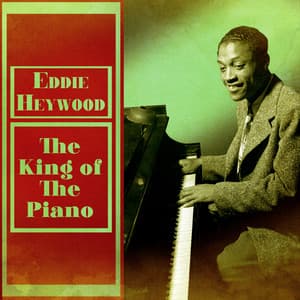 The King of the Piano - Eddie Heywood