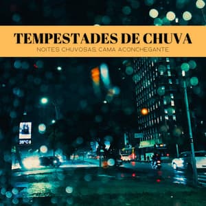 Tempestades De Chuva: Noites Chuvosas, Cama Aconchegante - Música para Relaxar Maestro