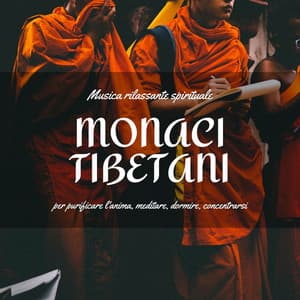 Monaci tibetani: Musica rilassante spirituale per purificare l'anima, meditare, dormire, concentrarsi - Tibet Academy