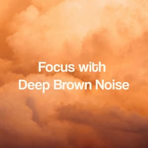 Focus with Deep Brown Noise - Brown Noise Deep Space Sounds