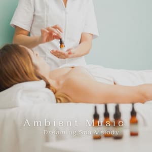 Ambient Music: Dreaming Spa Melody - Spa