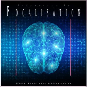Fréquences de Focalisation: Ondes Alpha pour Concentration - Univers Des Battements Binauraux