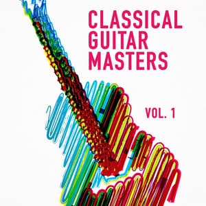Classical Guitar Masters, Vol. 1 - Classical Guitar Masters