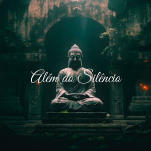 Além do Silêncio: O Caminho Invisível - Música de Meditação