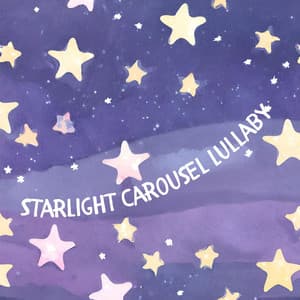 Starlight Carousel Lullaby: Piano Solos for Baby's Developmental Sleep - Baby Soft Sleep Solution
