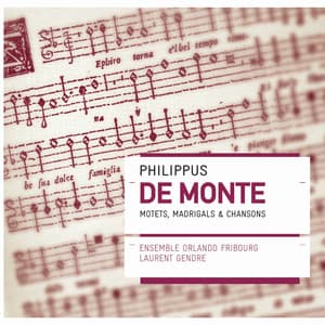 Philippus de Monte: Motets, Madrigaux & Chansons - Philippe de Monte