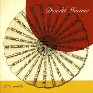 Donald Martino: Later Works - Donald Martino