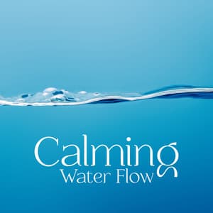 Calming Water Flow: Feel Relaxed with Water Sounds - Nature Ambience