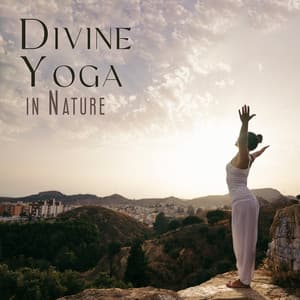 Divine Yoga in Nature: BGM for Yoga Practice - Yoga Music Followers