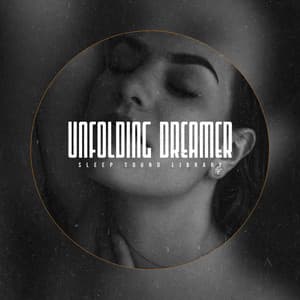 Unfolding Dreamer - Sleep Sound Library