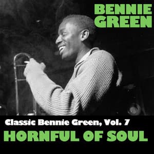 Classic Bennie Green, Vol. 7: Hornful Of Soul - Bennie Green