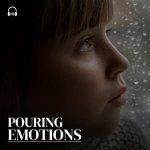 Pouring Emotions - Rain Sounds Nature Collection